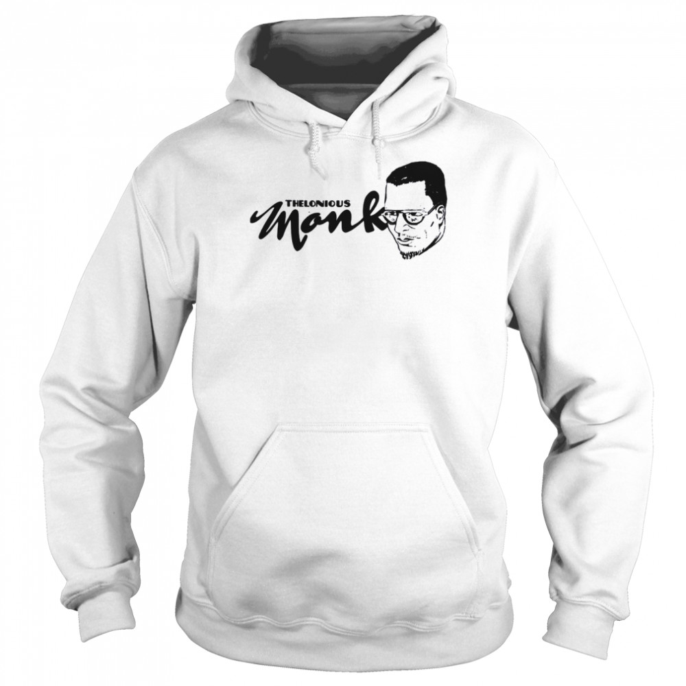 Typographic Design Thelonious Monk Artwork shirt Unisex Hoodie