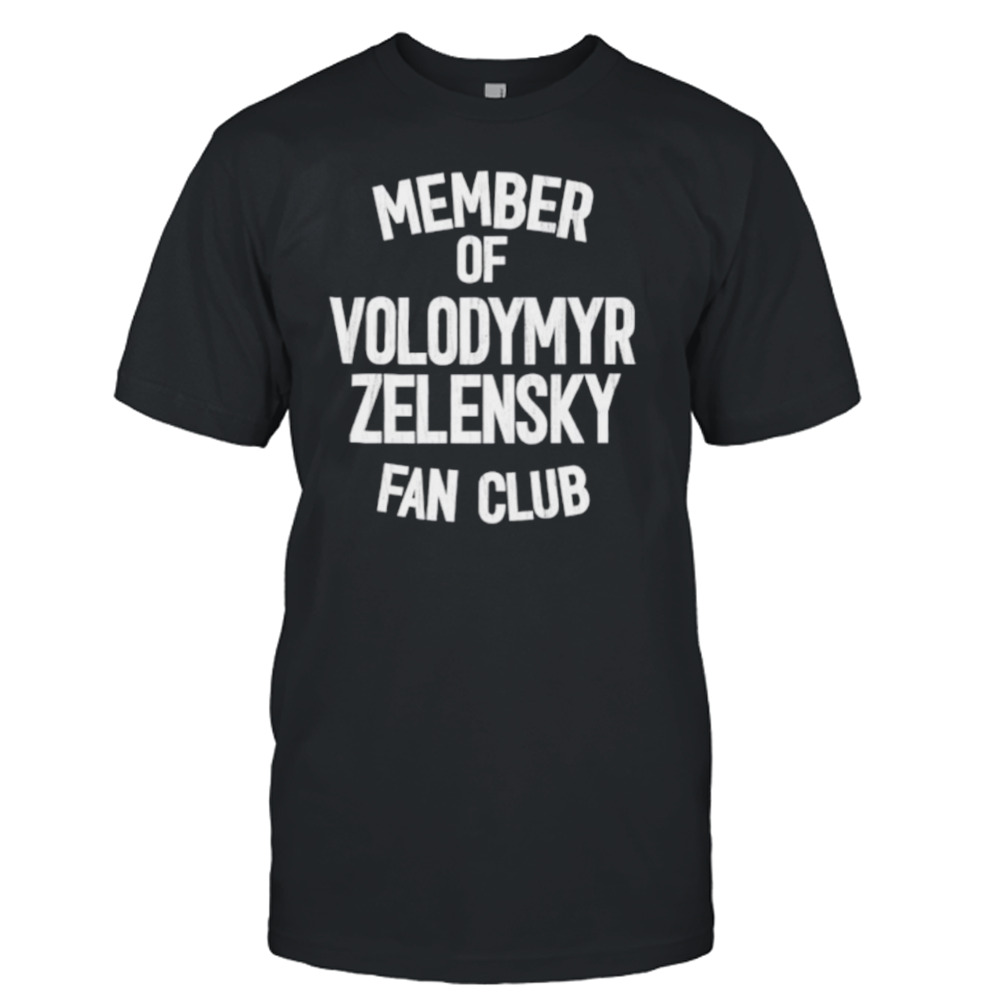 Member Of Volodymyr Zelensky Fan Club Shirt