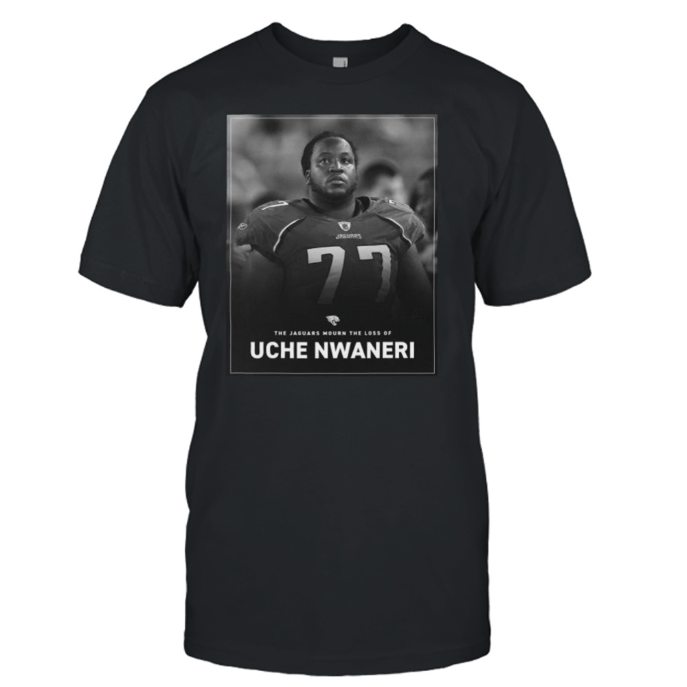 The jaguars mourn the loss of uche Nwaneri shirt