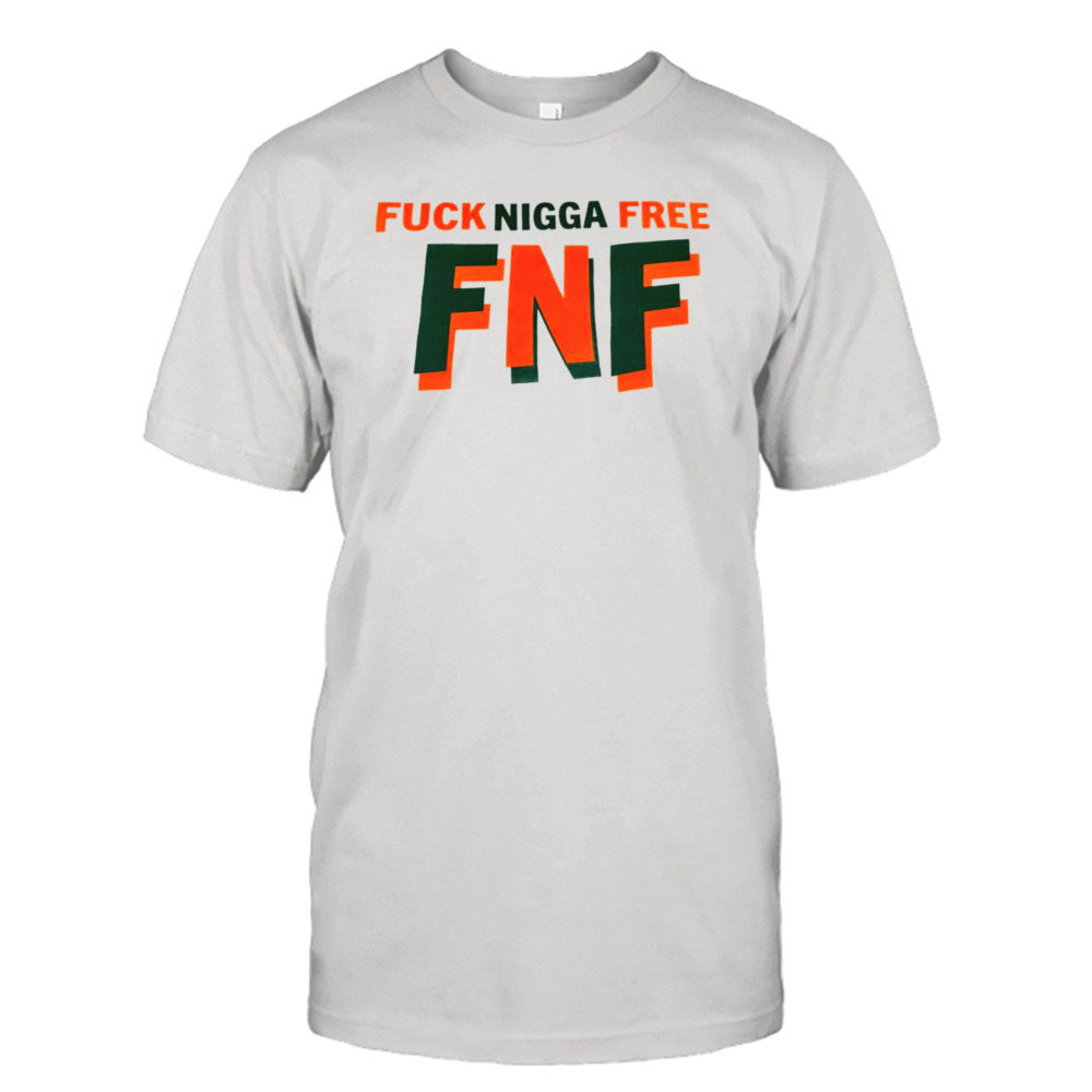 Fuck nigga free FNF shirt