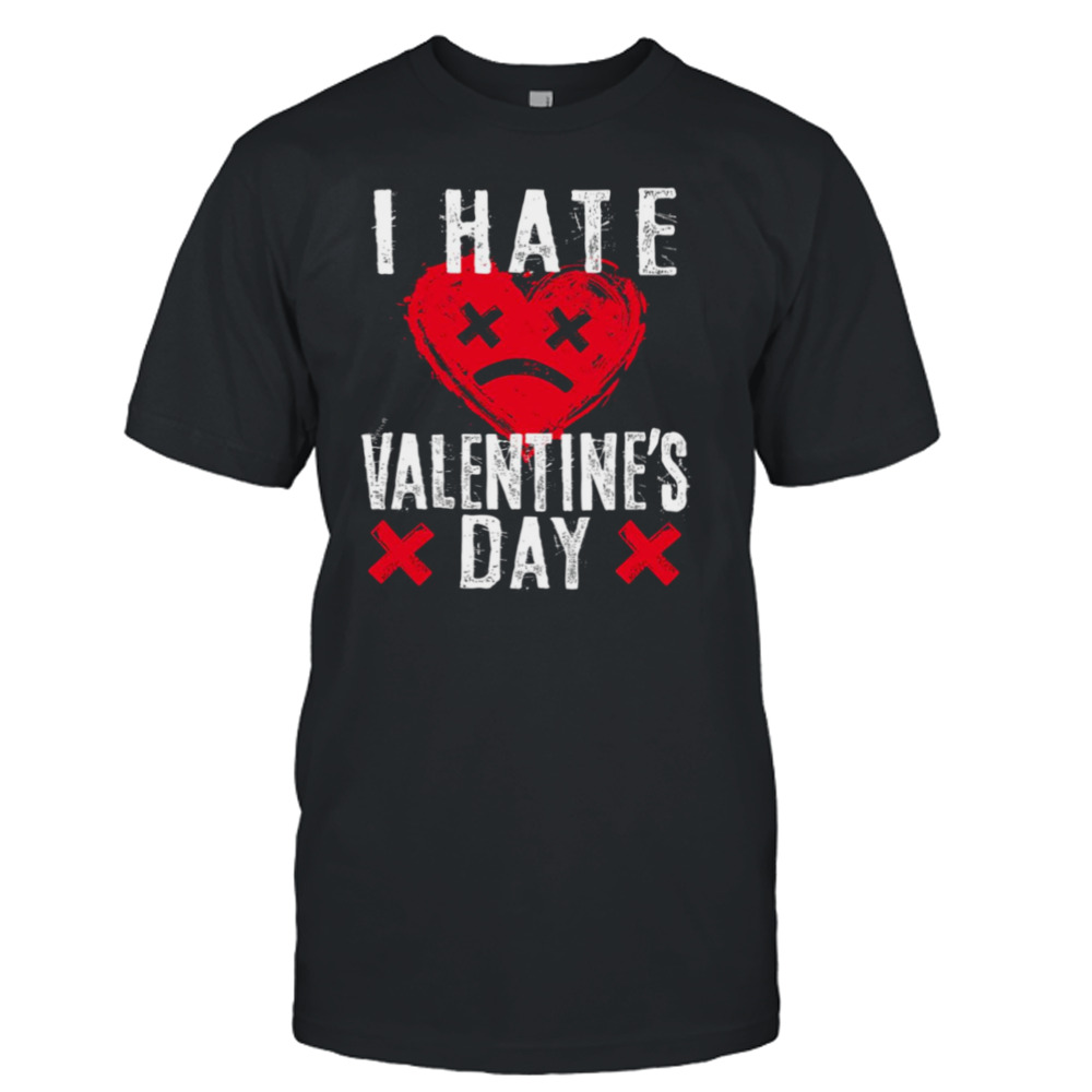 I Hate Valentine’s Day Anti Valentines shirt