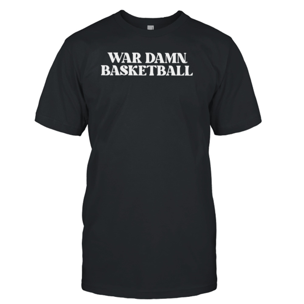 War Damn Basketball shirt