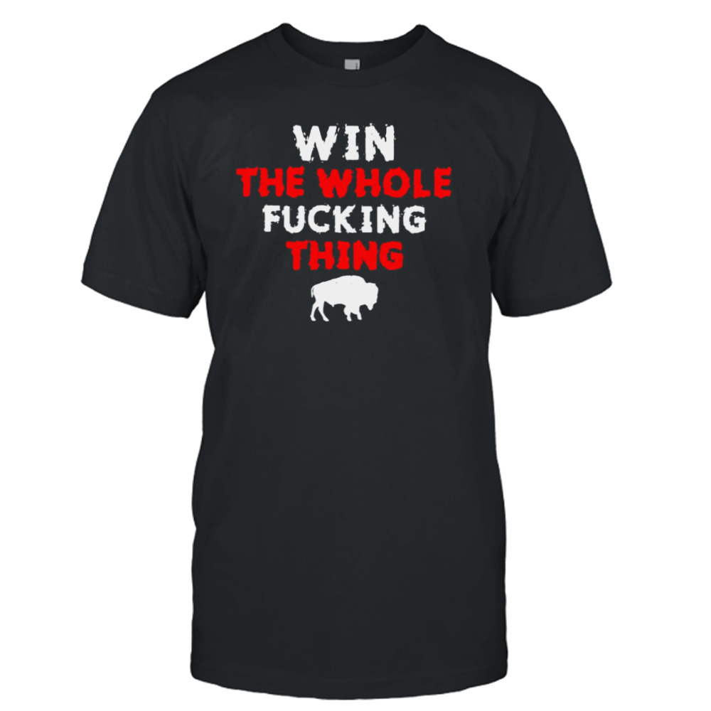 Buffalo Bills damar hamlin win the whole fucking thing shirt