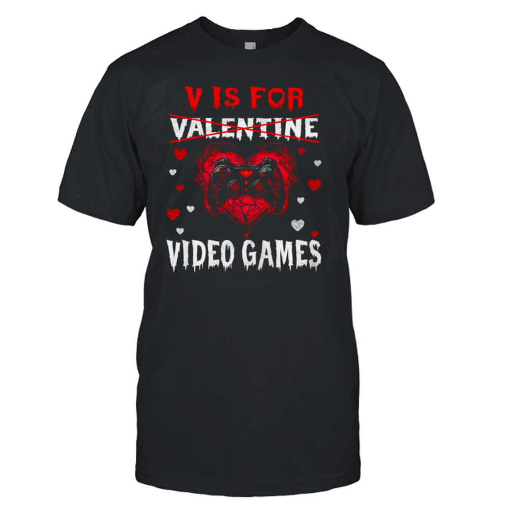 V Is For Video Games Funny Gamer Valentines Day shirt