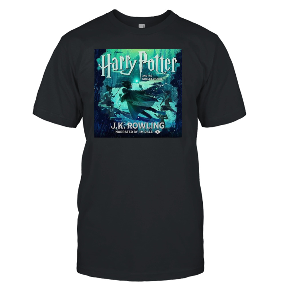 Harry Potter And The Goblet Of Fire J K Rowling Narrated By Jim Dale 4 Shirt