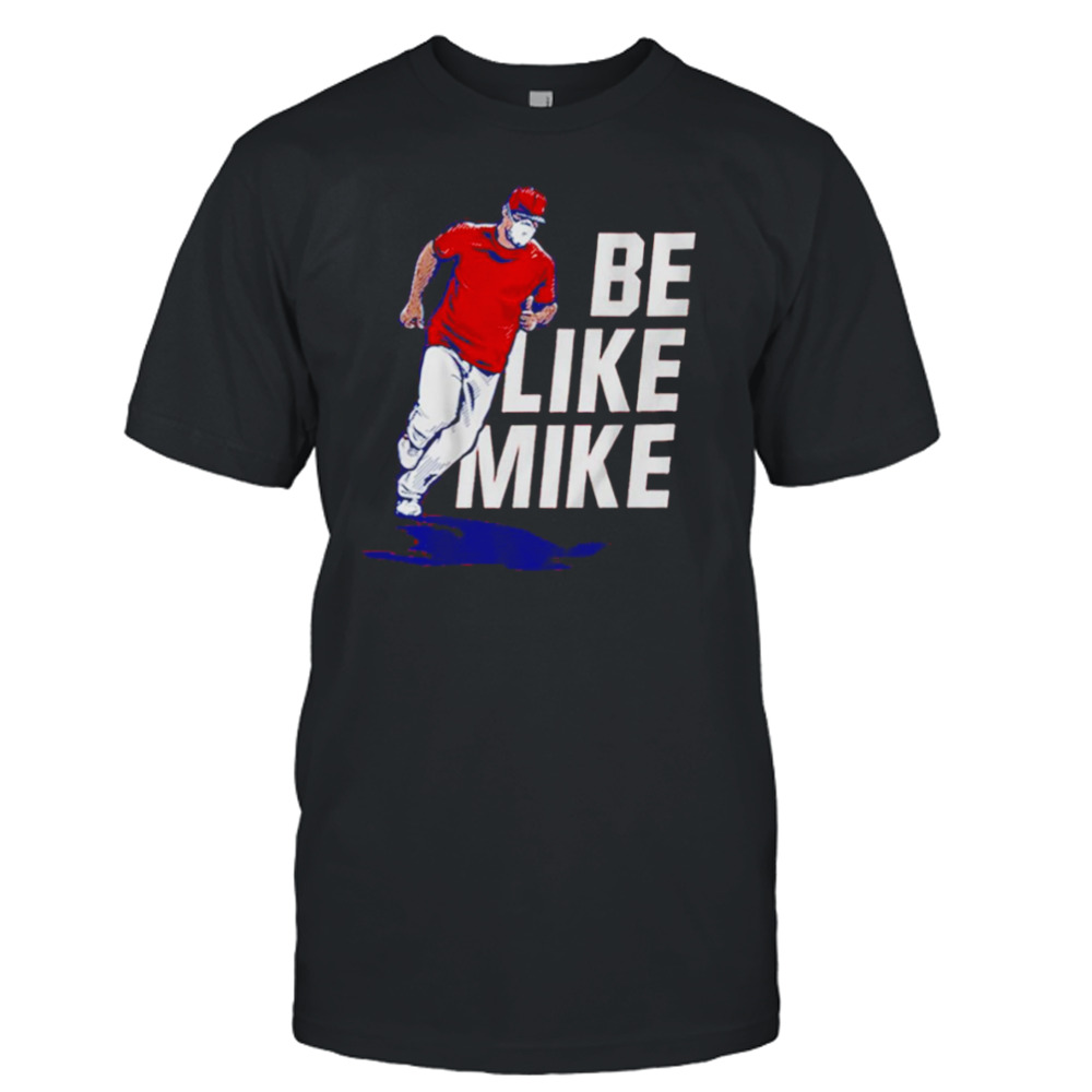 Mike Trout Be like mike T-shirt