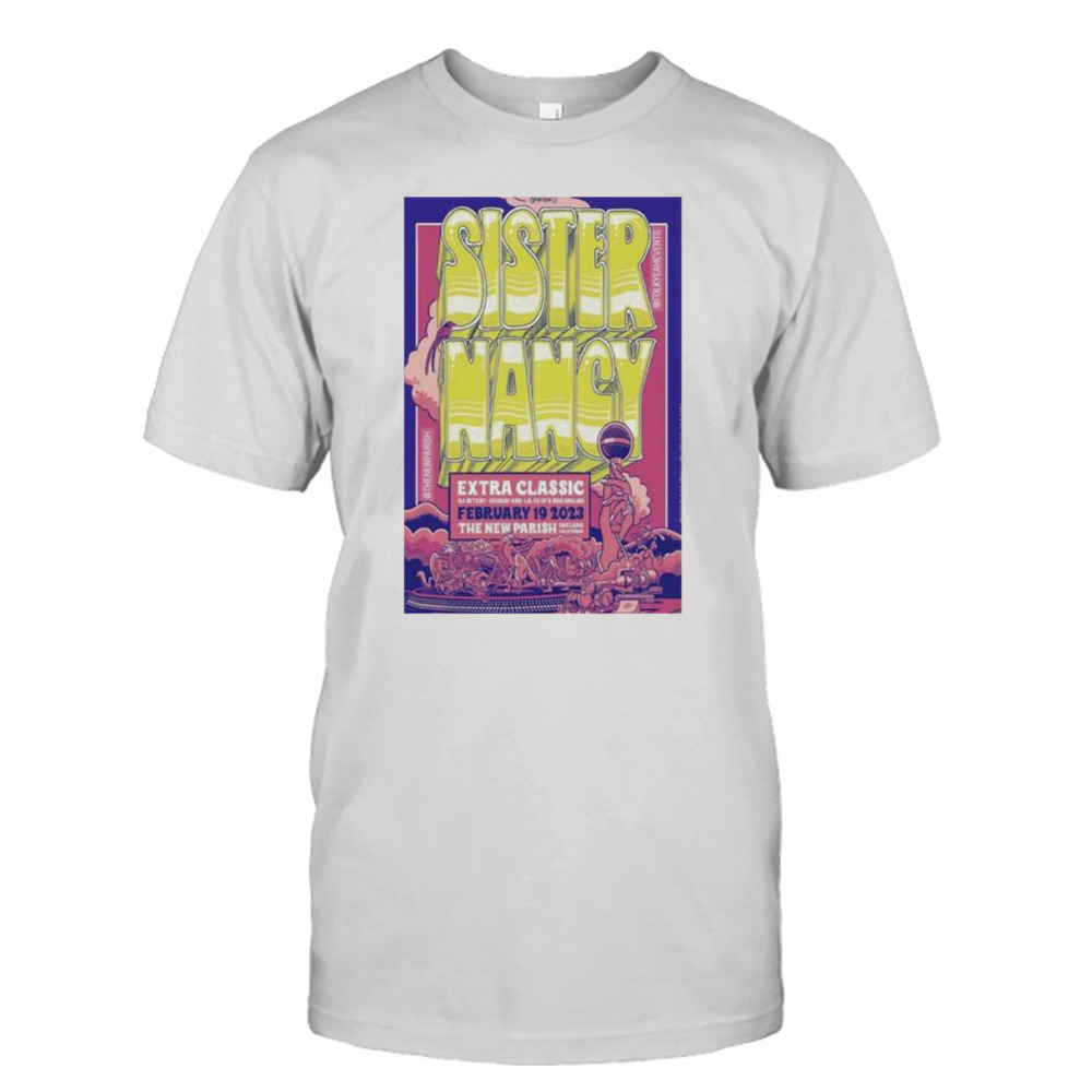 Sister Nancy 2023 Extra Classic February 19th The New Parish Oakland California Poster shirt