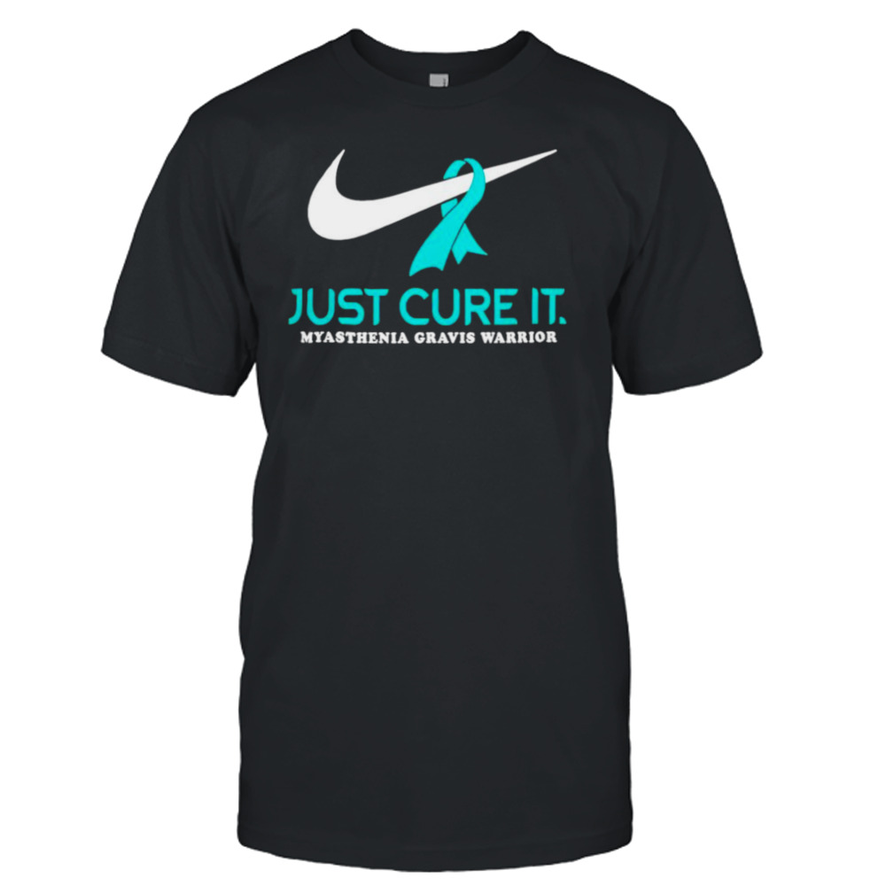 just cure it myasthenia gravis warrior shirt