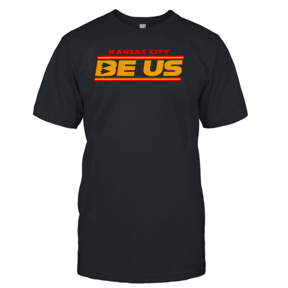 kansas City Chiefs be us shirt