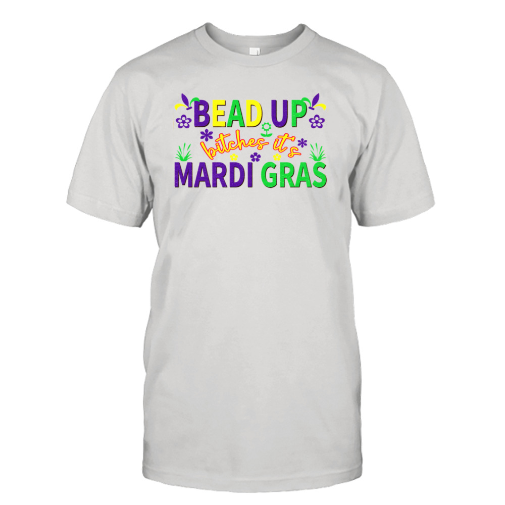 Bead Up Bitches It’s Mardi Gras Sweatshirt