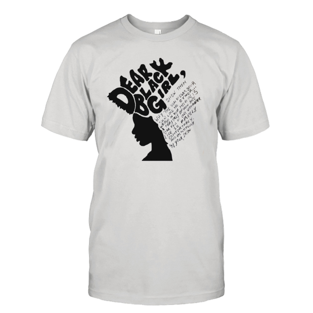 Dear Black Girl Black History Month shirt