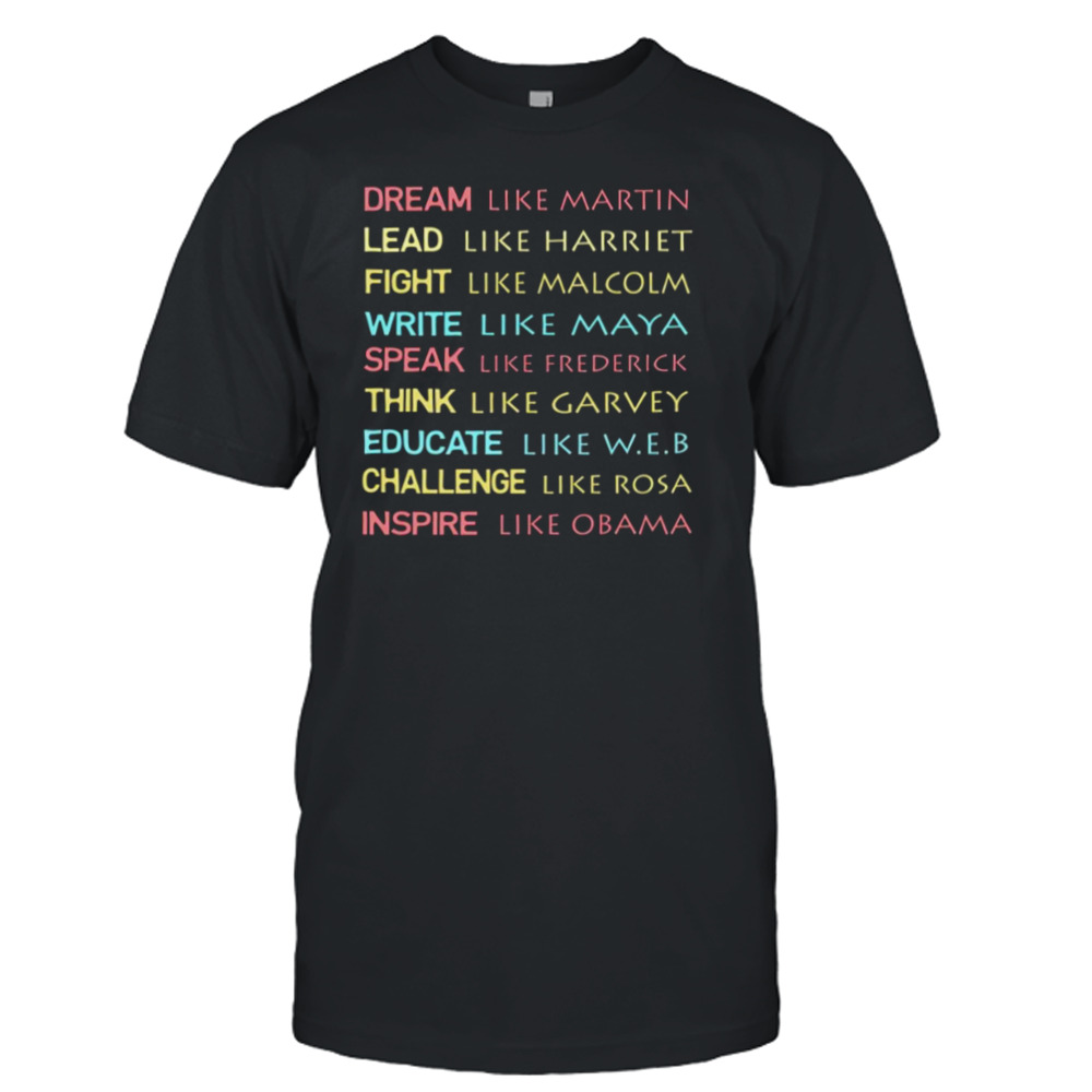 Dream Like Martin Inspirational Black History shirt