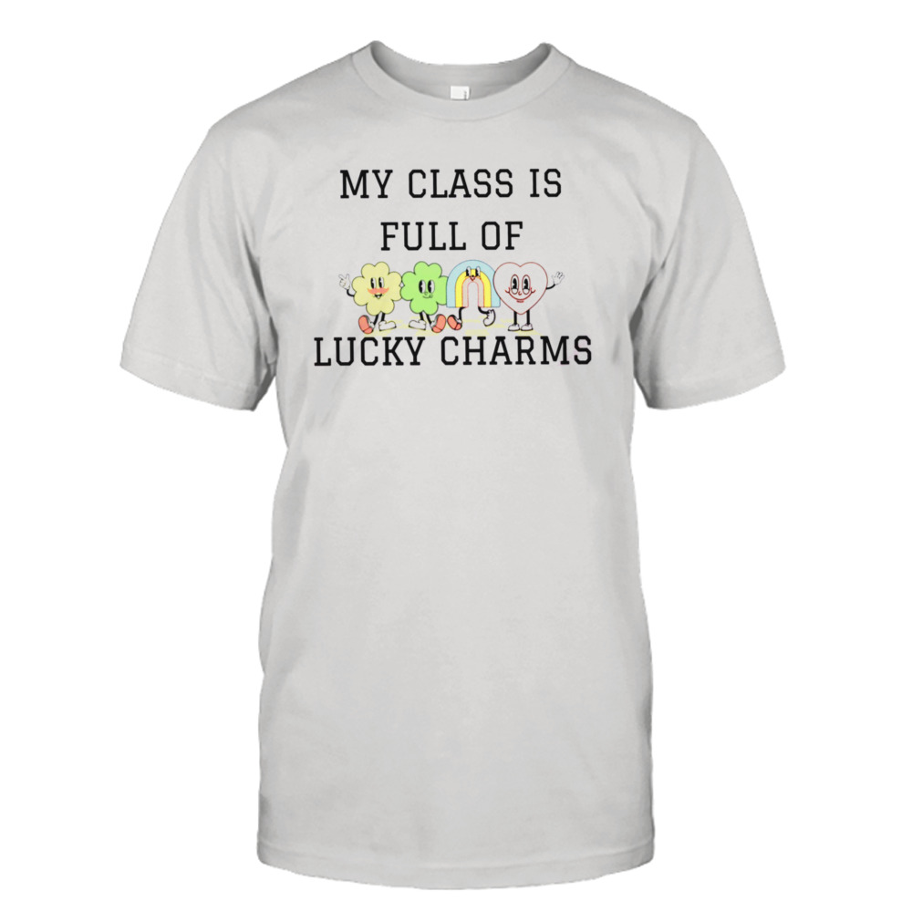 My Class Is Full Of Lucky Charms Cute Shirt