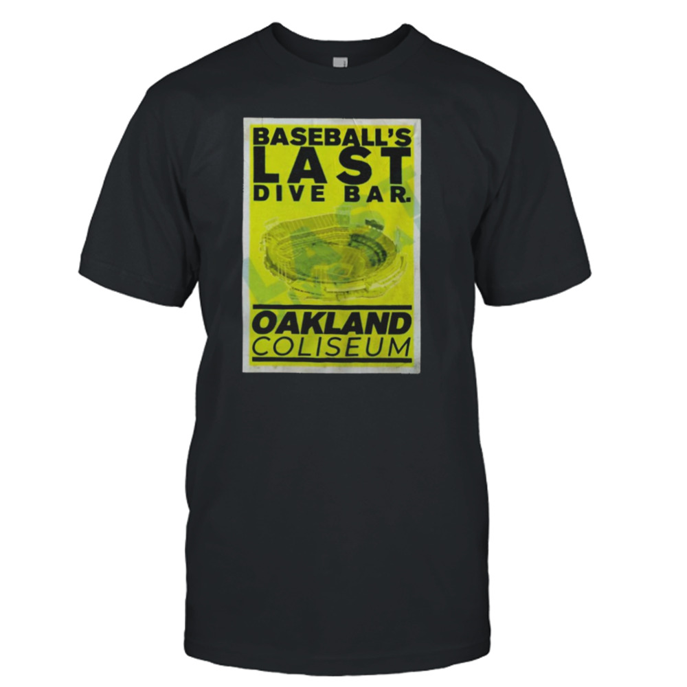 Baseball’s last dive bar oakland coliseum T-shirt