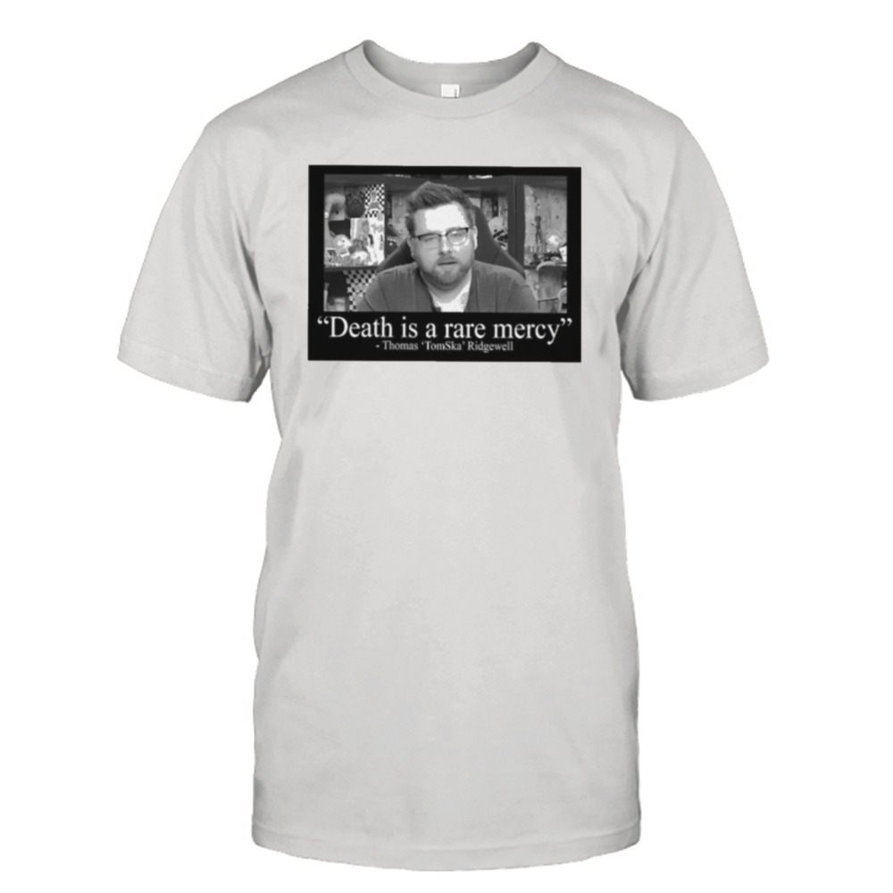 Death is a rare mercy thomas tomska ridgewell T-shirt