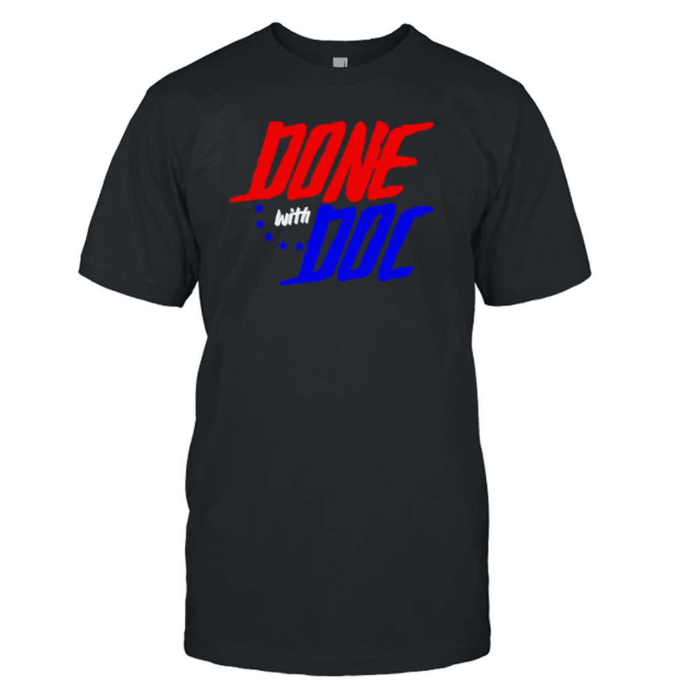 Done with Doc shirt