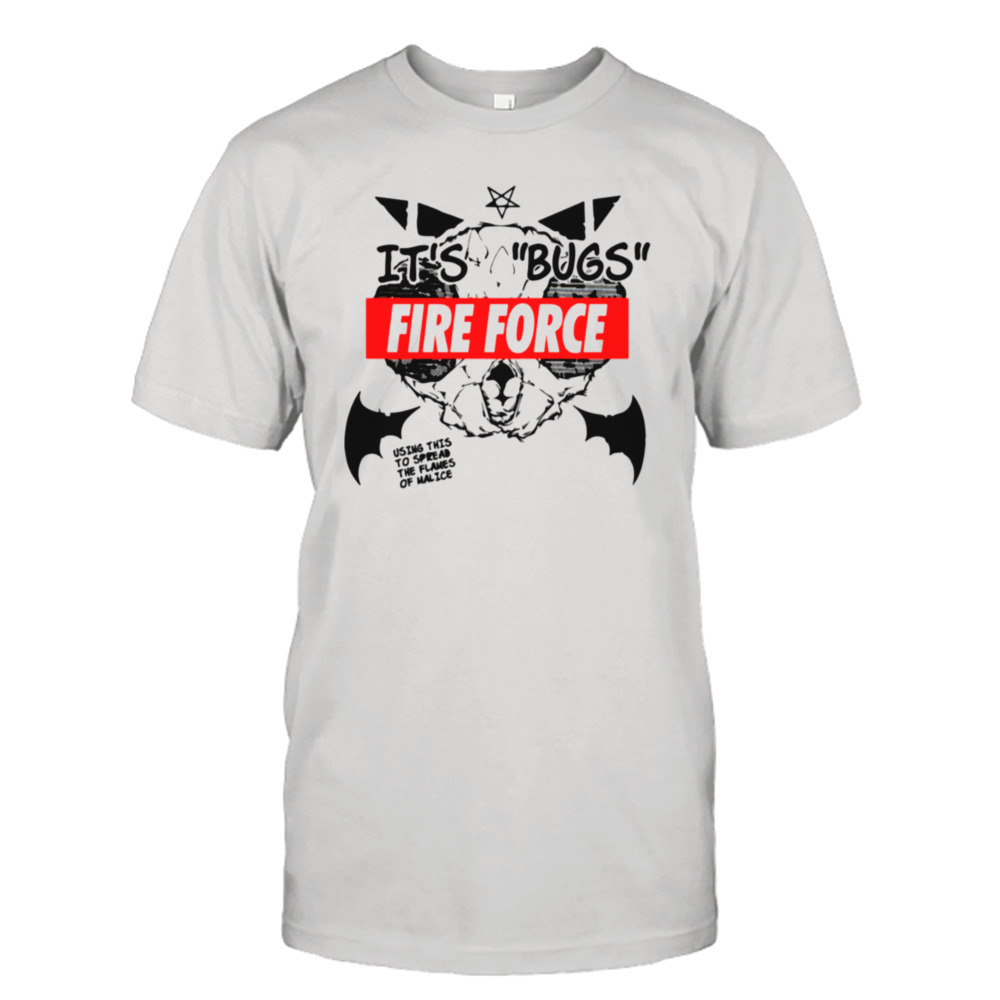 Fire Rorce It’s Bugs Bugs Character 1 shirt