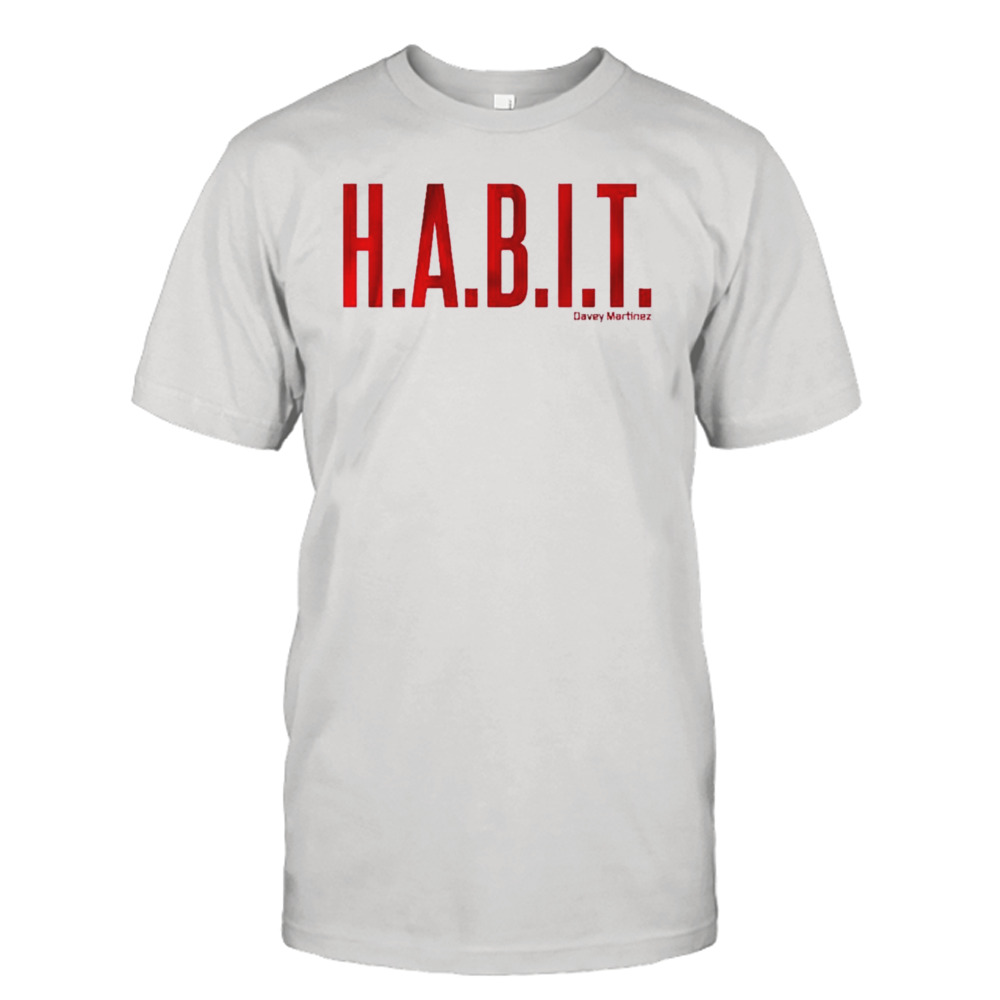 H.A.B.I.T. Davey Martinez shirt