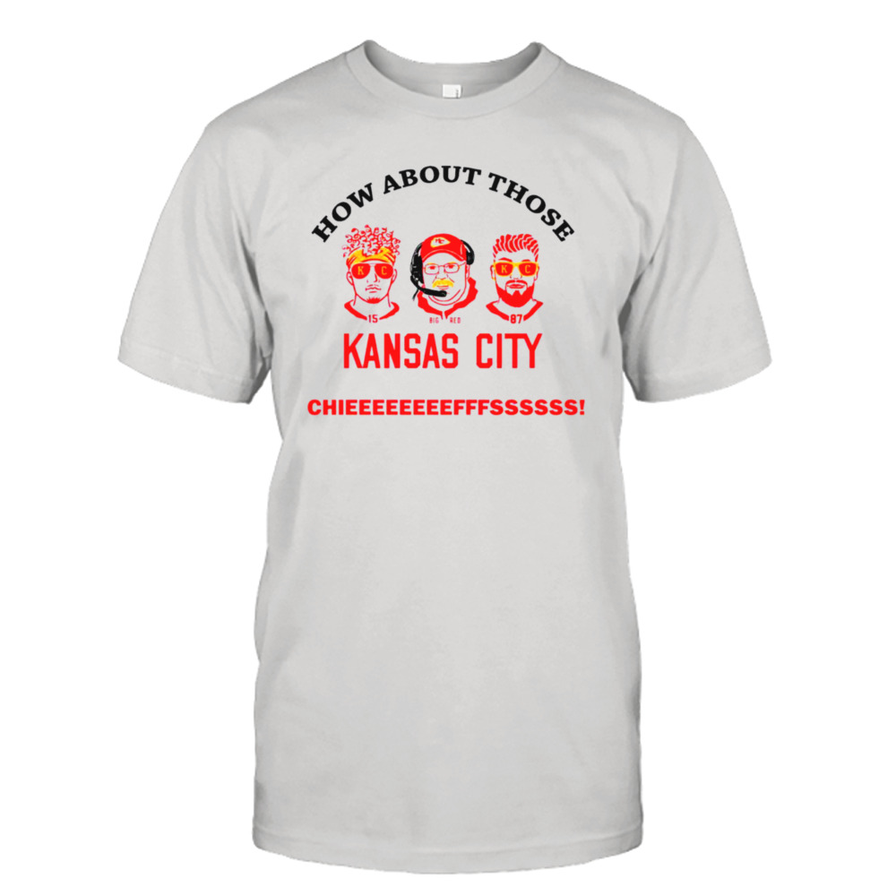 How About Those Kansas City Chiefs Shirt