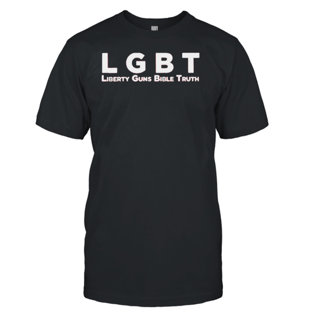 LGBT Liberty Guns Bible Truth Shirt