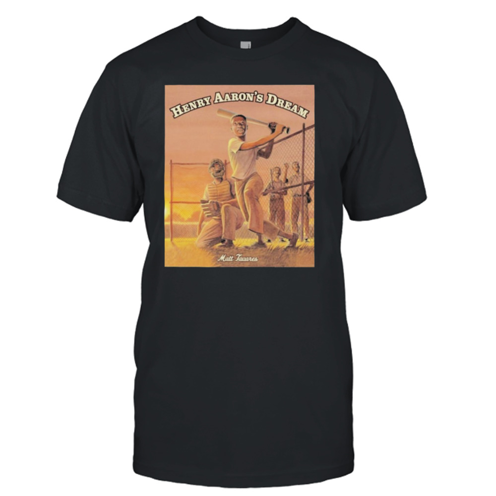 Matt tavares henry aaron’s dream T-shirt