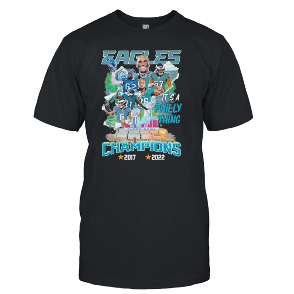 Philadelphia Eagles Champions Super Bowl 2017 2022 it’s a philly thing shirt