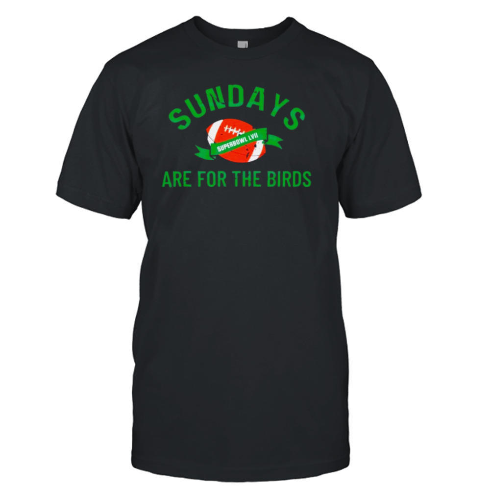 Sundays Are For The Birds Football Superbowl Lvii 2023 Football Shirt