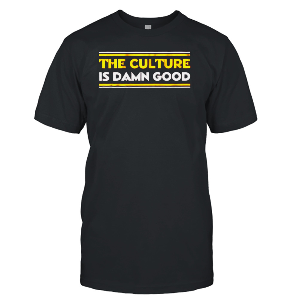 The Culture is damn Good Washington Football shirt