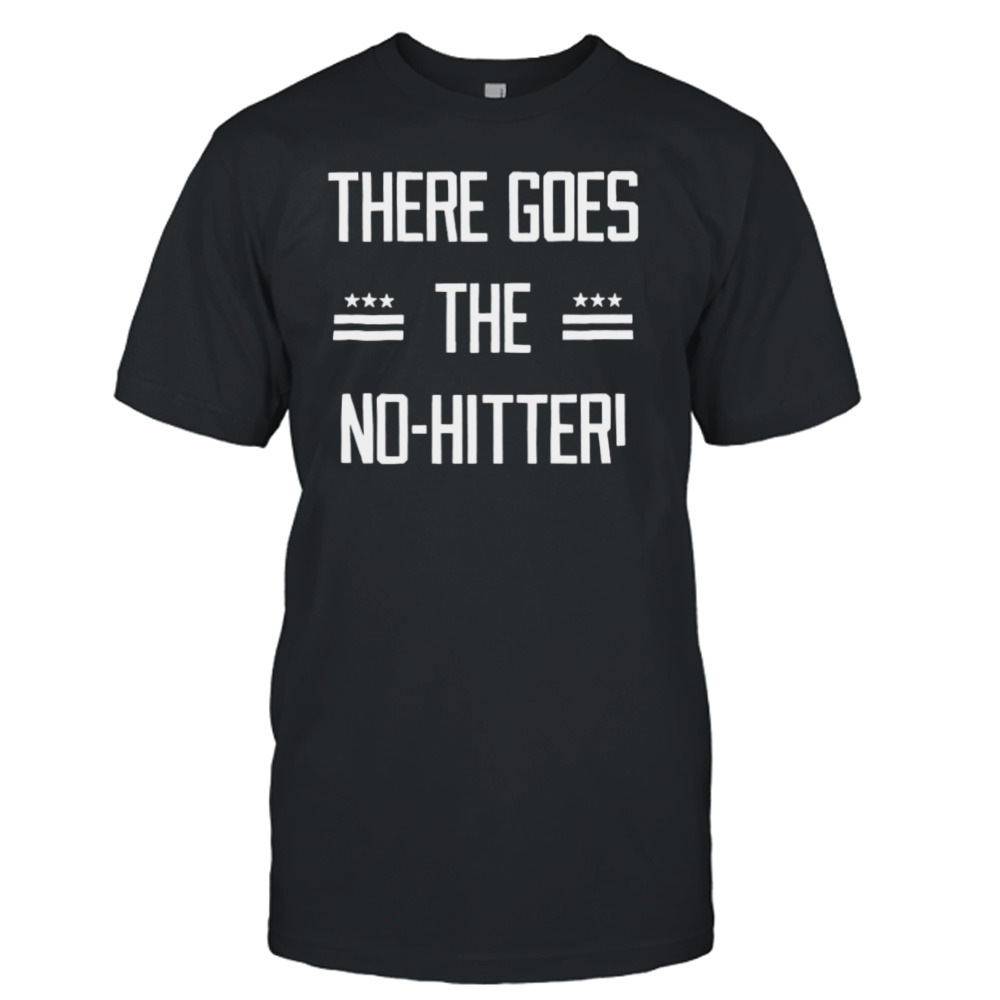 There Goes the No-Hitter Washington Baseball shirt