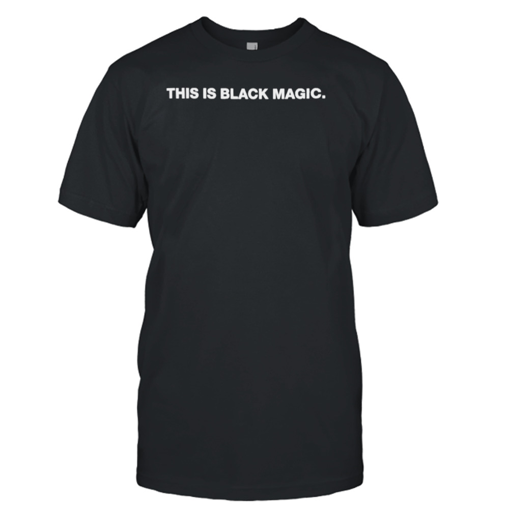 This is black magic shirt