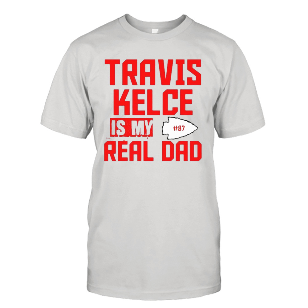 Travis Kelce Is My Real Dad KC 2023 Shirt