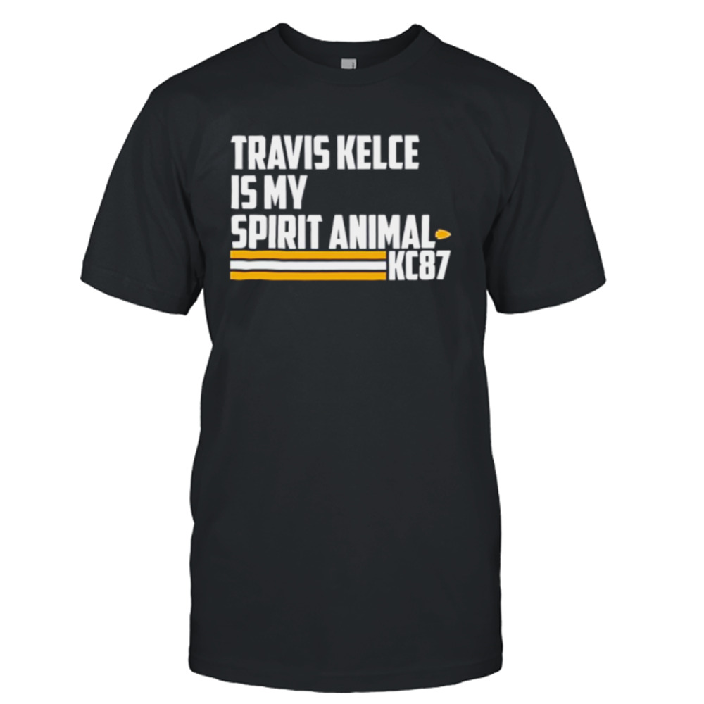 Travis Kelce is my spirit animal kc87 shirt