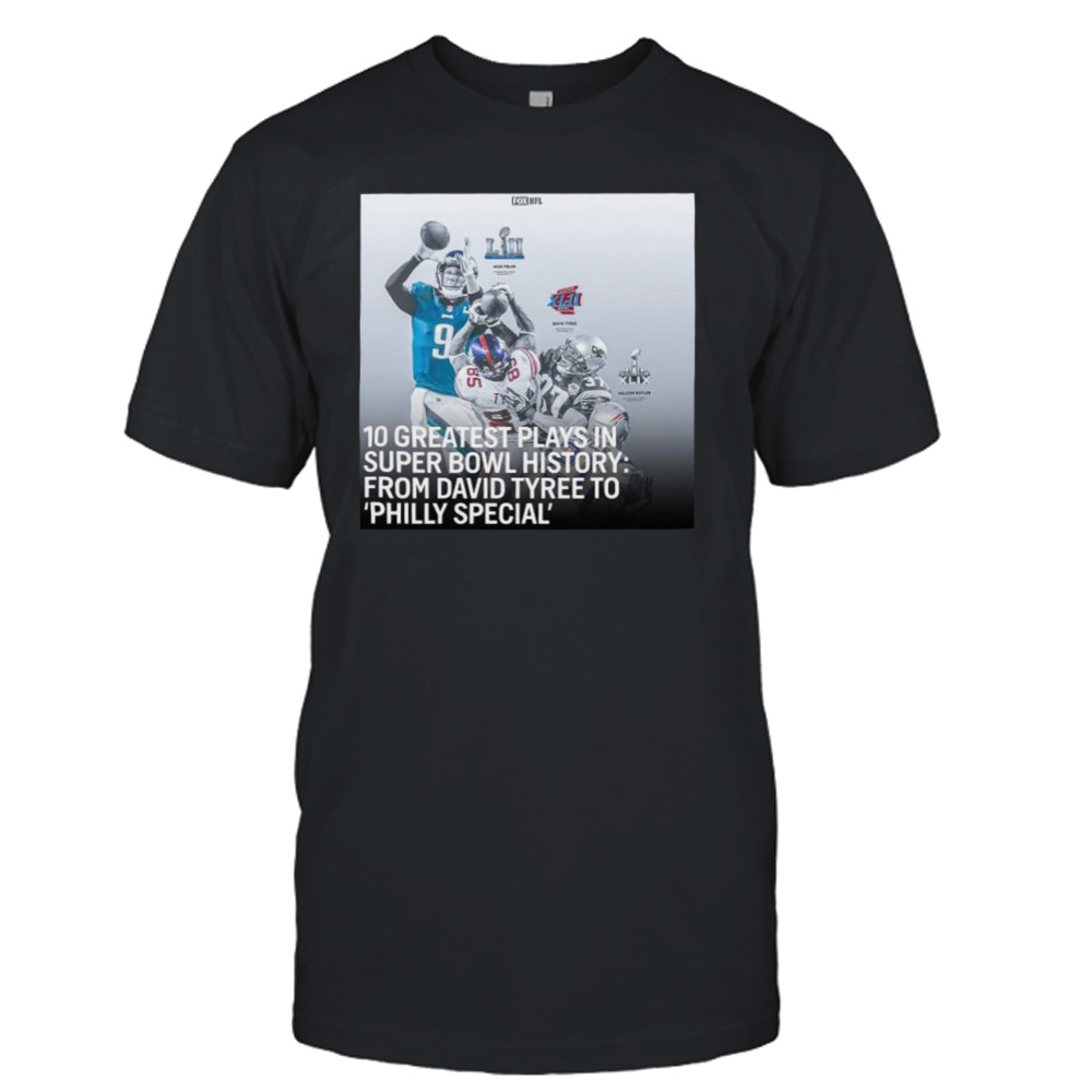 10 Greatest Plays In Super Bowl History From David Tyree To Philly Special Shirt