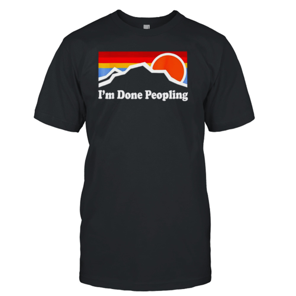 I’m Done Peopling Retro Shirt