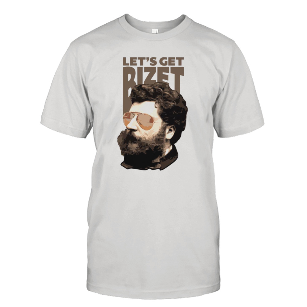 Let’s Get Bizet shirt