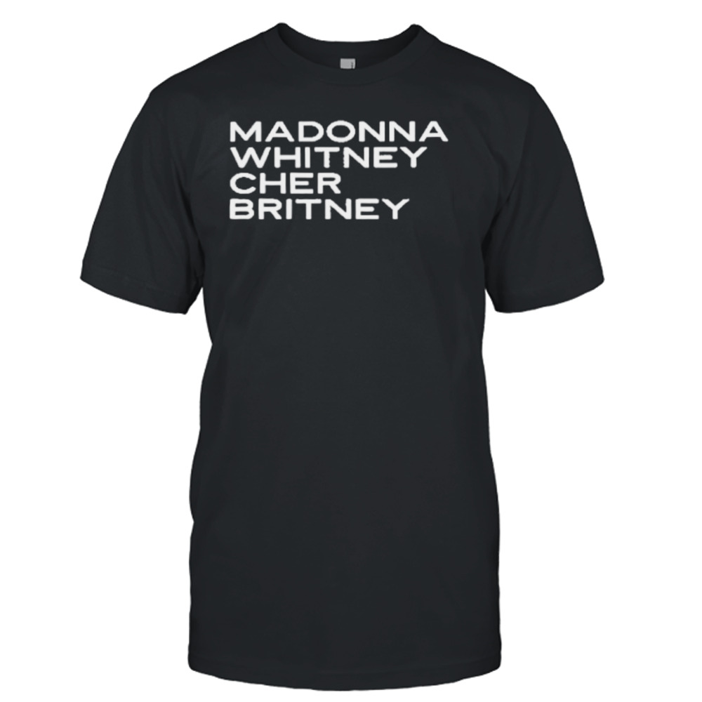 Madonna Whitney Cher Britney Shirt