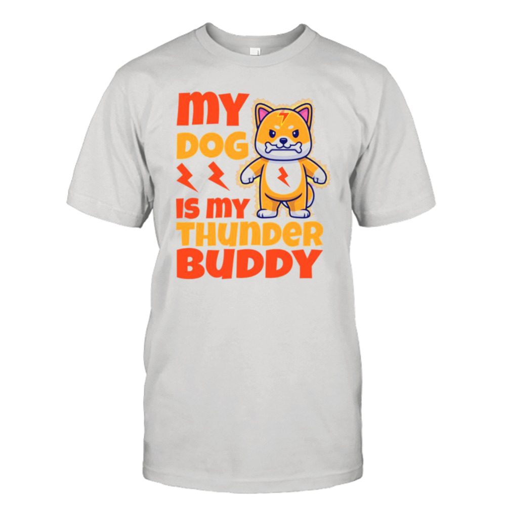 My Dog Is My Thunder Buddy shirt