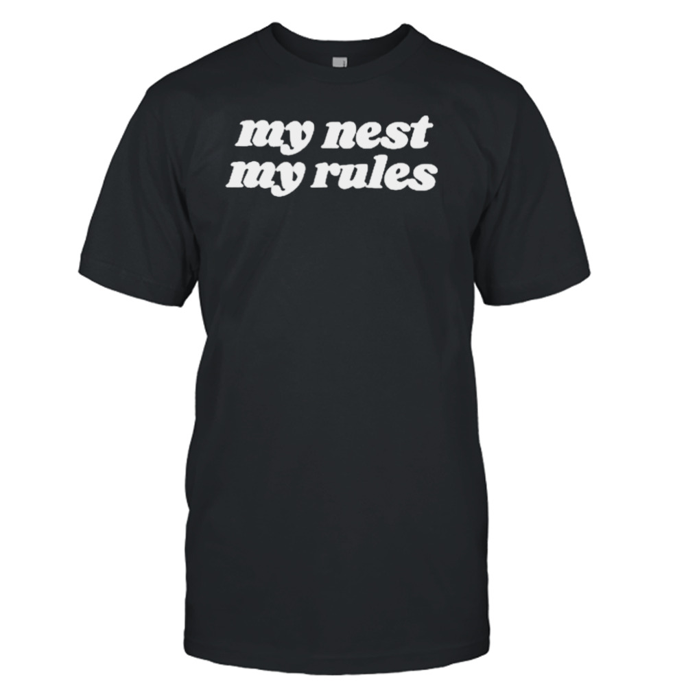 My nest my rules T-shirt