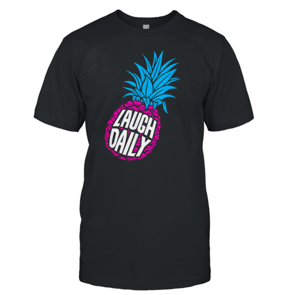 Pineapple Laugh Daily Jstu shirt