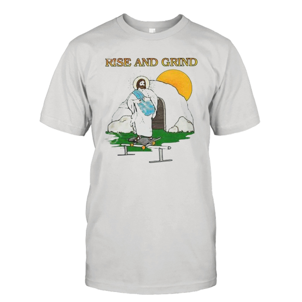 Rise And Grind Jesus Shirt