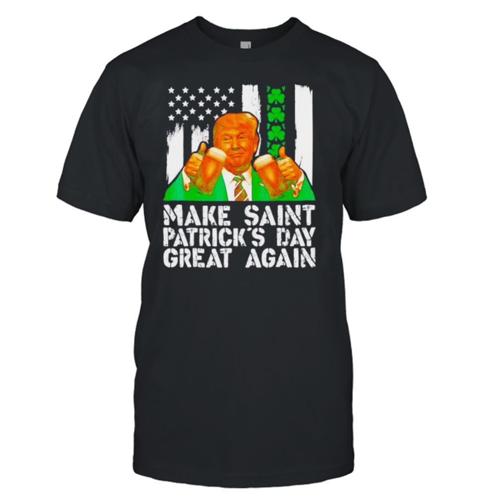 make St Patrick’s Day great again Donald Trump shirt