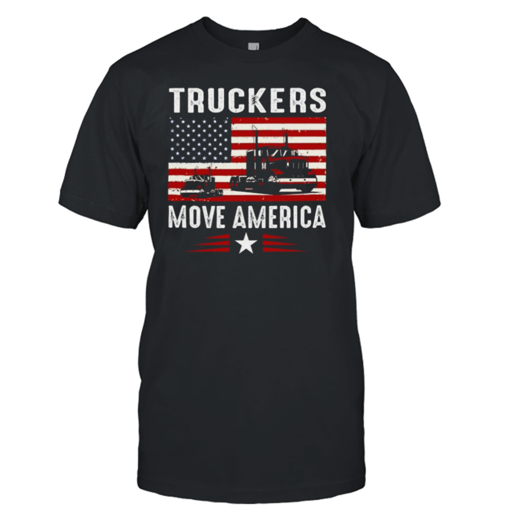 Truckers Move America Gift For Truck Driver T-Shirt