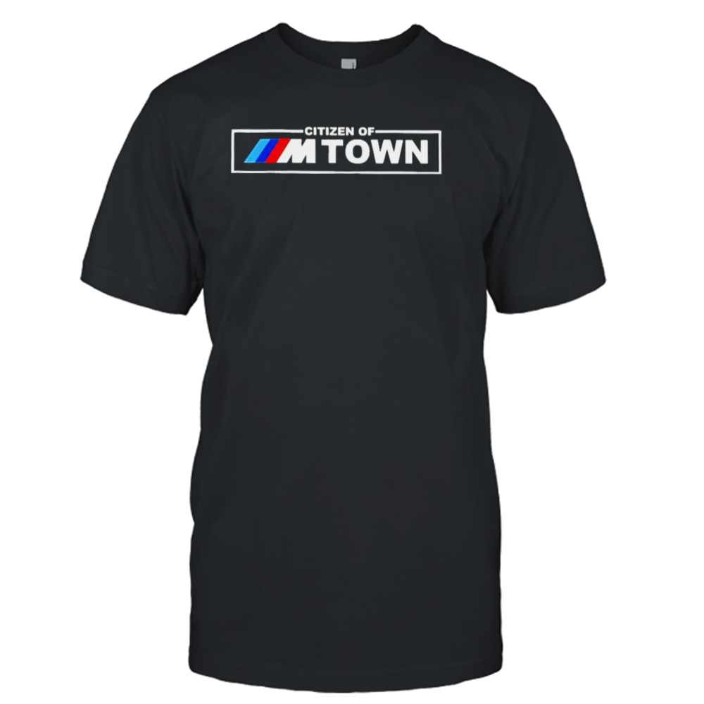 Citizen Of M Town shirt