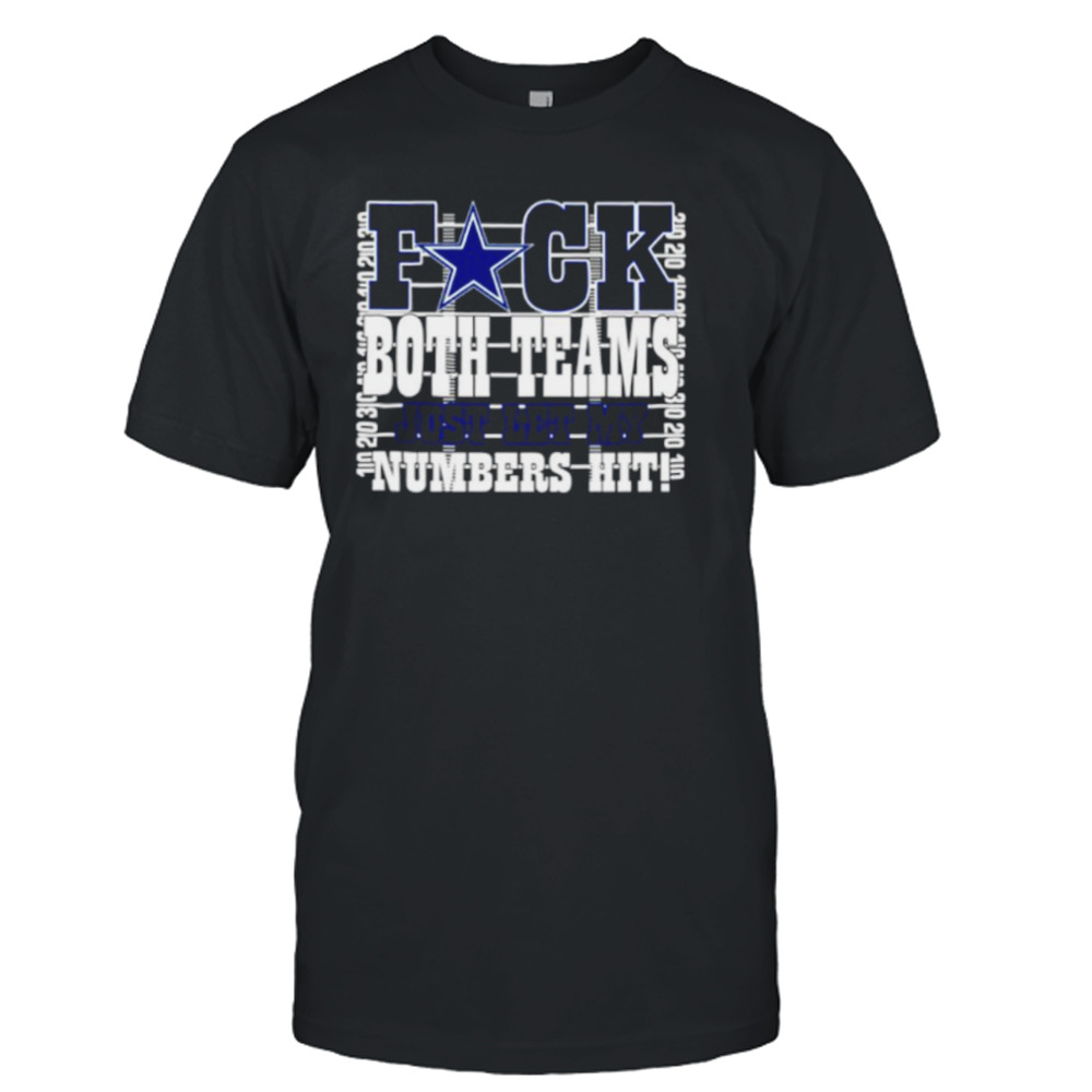 Cowboys fuck both teams just let my numbers hit shirt