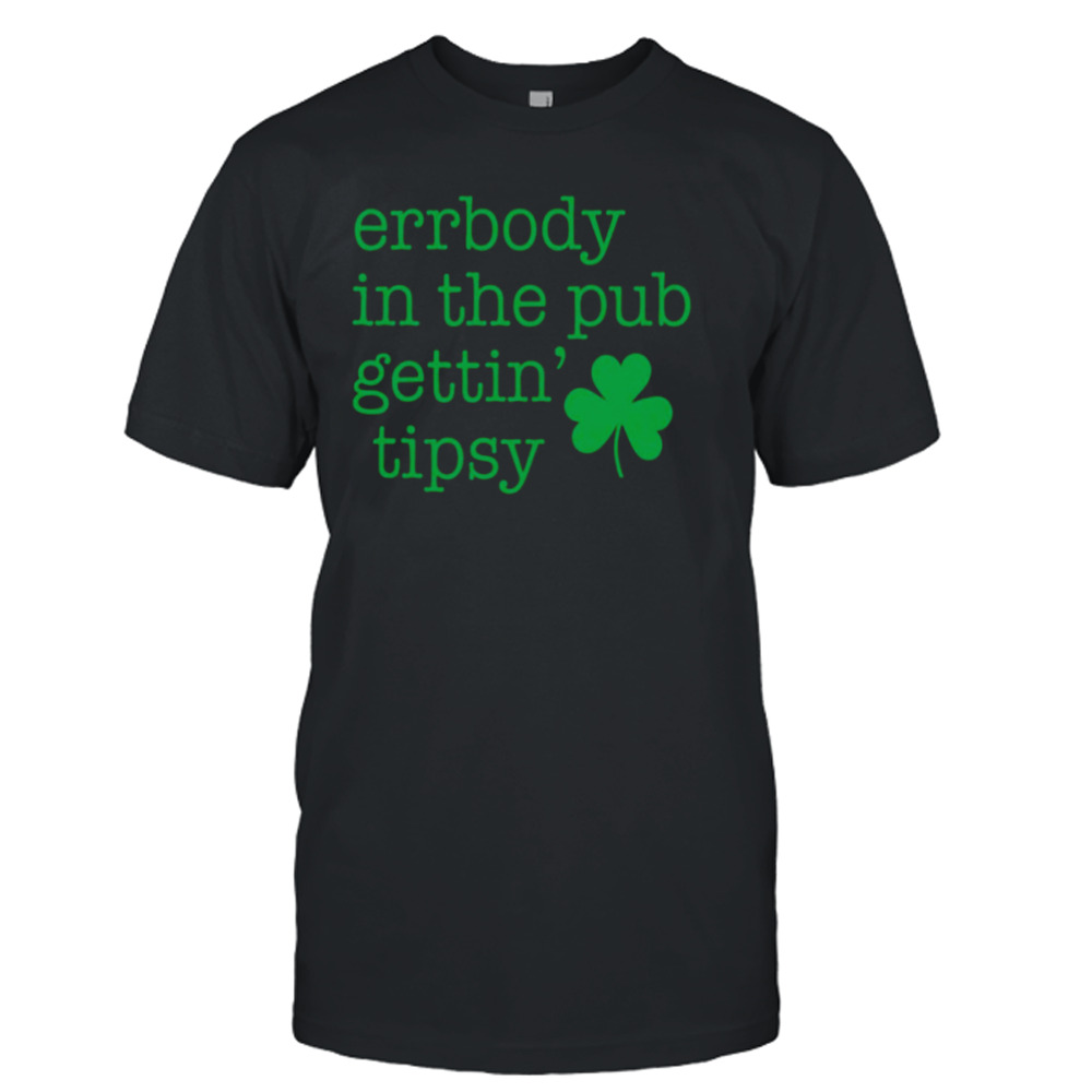 Everybody In The Pub Getting Tipsy Shirt