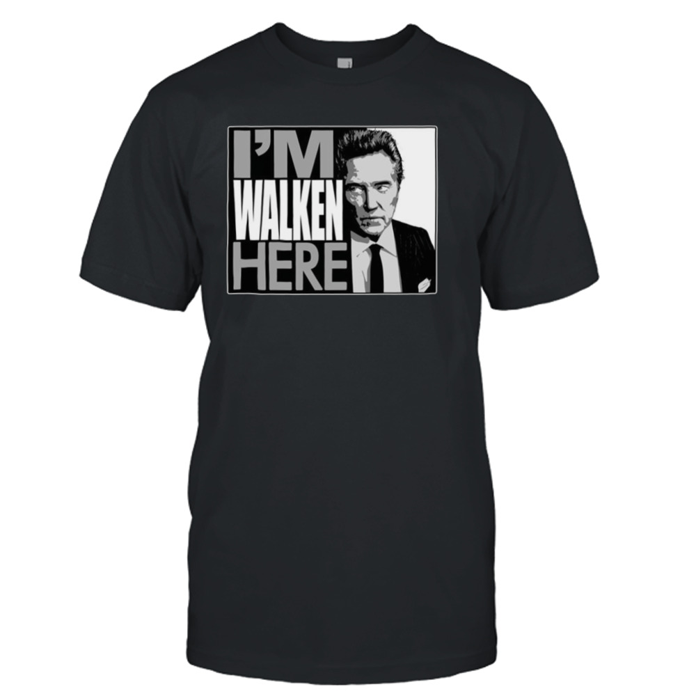 Famous Saying Midnight Cowboy I’m Walken Here shirt