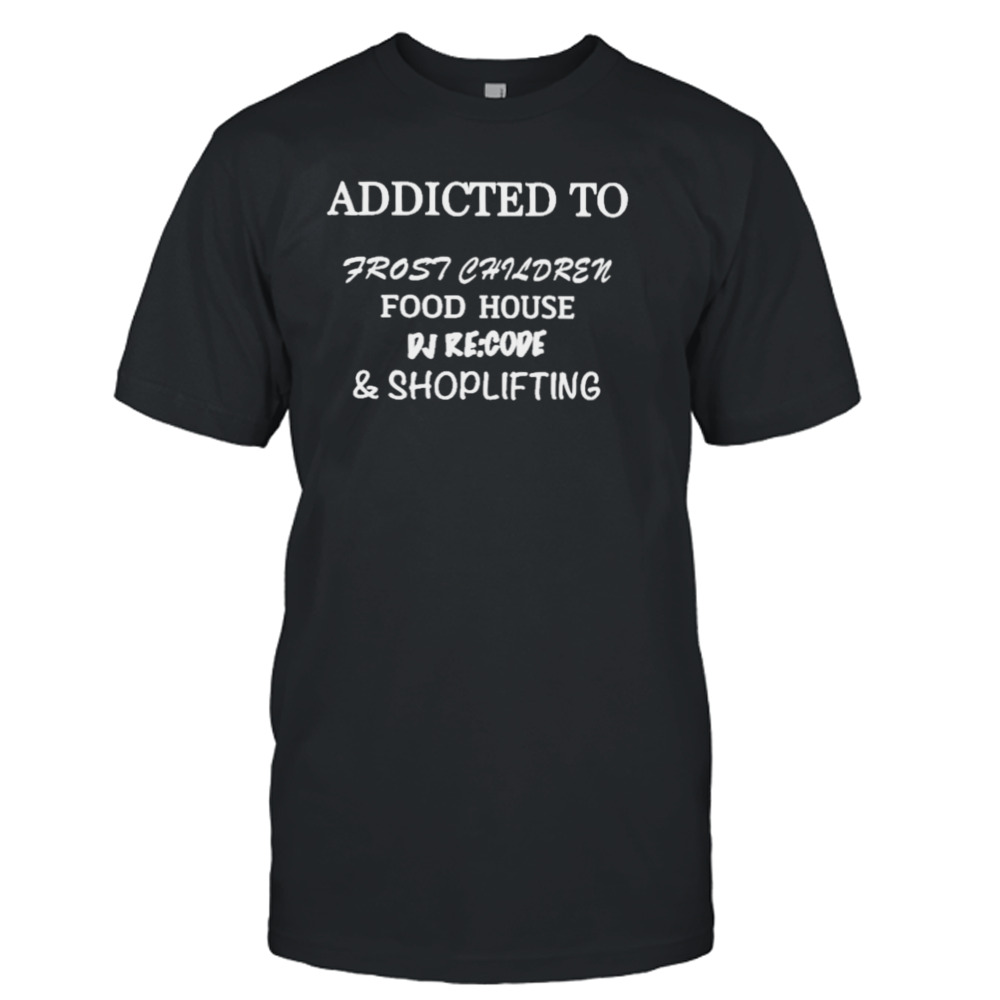 Fraxiommusic Addicted To Frost Children Food House Dj Recode Shoplifting Shirt