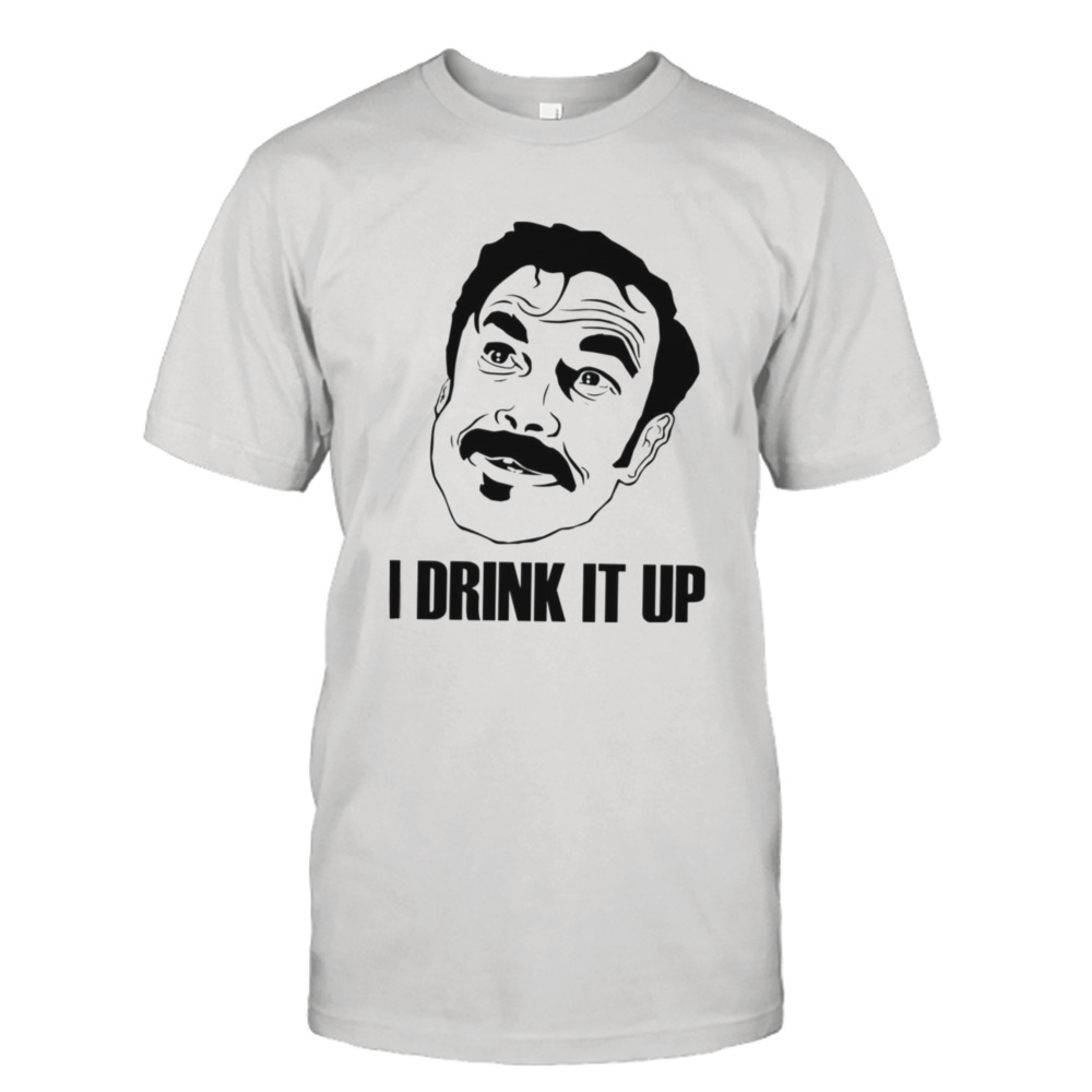 I Drink It Up There Will Be Blood shirt