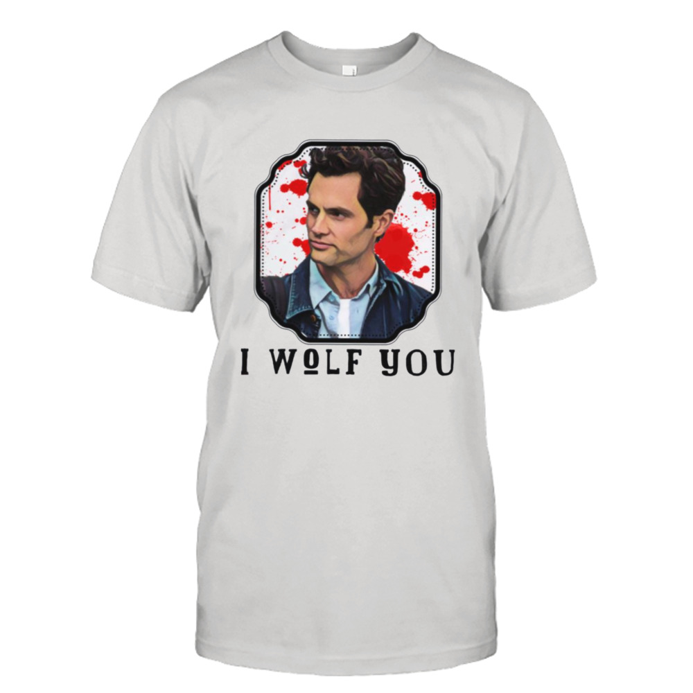 I Wolf You And Then I Met You You Netflix shirt