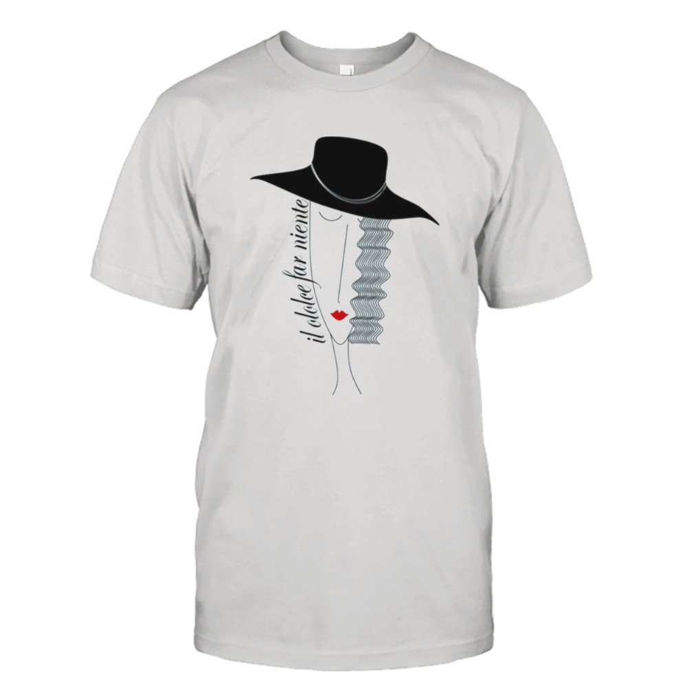 Il Dolce Far Niente La Dolce Vita shirt